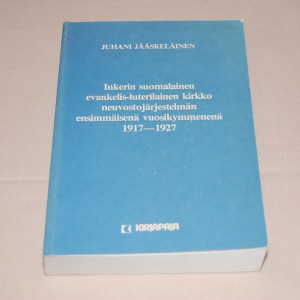 Juhani Jääskeläinen Inkerin suomalainen evankelis-luterilainen kirkko neuvostojärjestelmän ensimmäisenä vuosikymmenenä 1917-1927